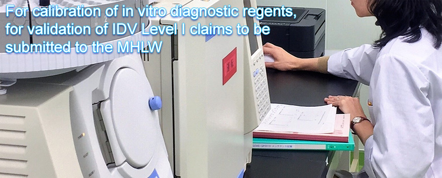 For calibration of in vitro diagnostic regents, for validation of IDV Level I claims to be submitted to the MHLW